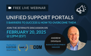 Free live webinar: Unified Support Portals, 5 Barriers to Success & How to Overcome Them. February 20, 2025, at noon EST, with Andrew Douglas.