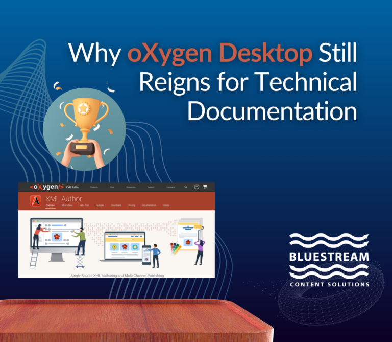 Why oXygen Desktop Still Reigns for Technical Documentation | Bluestream Content Solutions | Blog