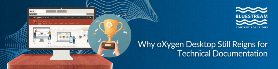 Why oXygen Desktop Still Reigns for Technical Documentation Banner | Bluestream Content Solutions | Blog