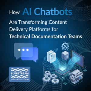 How AI Chatbots Are Transforming Content Delivery Platforms for Technical Documentation Teams | Blog | Bluestream Content Solutions