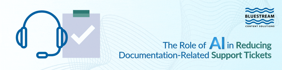 The Role of AI in Reducing Documentation-Related Support Tickets | Blog | GIF Banner | Bluestream Content Solutions