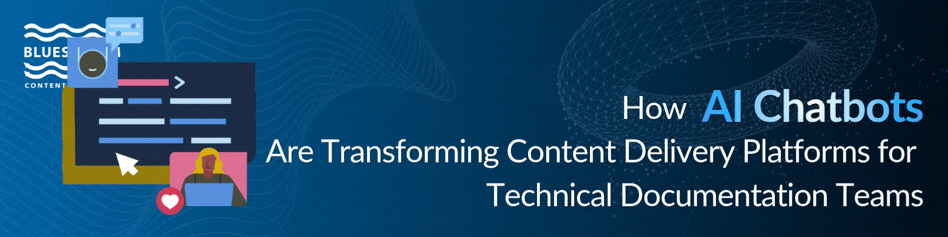 How AI Chatbots Are Transforming Content Delivery Platforms for Technical Documentation Teams | Banner | Bluestream Content Solutions