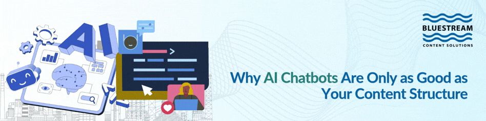 Why AI Chatbots Are Only as Good as Your Content Structure | Bluestream | GIF Banner