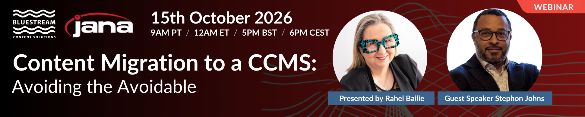 Content Migration to a CCMS: Avoiding the Avoidable. October 15, 2026, at 9 a.m. PDT, 12 noon EDT, 5 p.m. BST and 6 p.m. CEST. Presented by Rahel Bailie, with guest speaker Stephon Johns.
